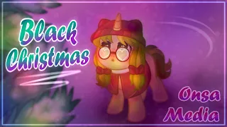 ✩Пони клип✩ ★Black Christmas★ ✩Анимация✩ ✩Big collab✩ After the Rain [Onsa Media]