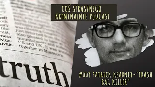 #009 - Przerażające czyny Patricka Kearneya - Coś Strasznego Kryminalnie Podcast