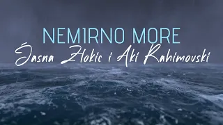 Jasna Zlokić & Aki Rahimovski - Nemirno more (Official lyric video)