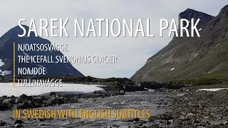 SAREK NATIONAL PARK  Njoatsosvágge - The icefall Svenonius glacier - Noajdde - Lullihavágge Eng subs