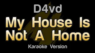 d4vd - My House Is Not A Home (Karaoke Version)