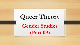 Queer Theory |Gender Studies Part 09|