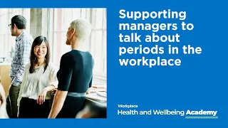 Bupa Academy | Supporting line managers to talk about periods in the workplace