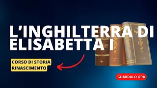 9. L'Inghilterra di Elisabetta I