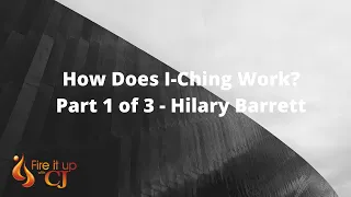 How Does I-Ching Work? // Part 1 of 3 - Hilary Barrett