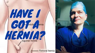 HAVE I GOT A HERNIA? DIAGNOSING HERNIA - SYMPTOMS AND TYPES OF HERNIAS, HERNIA SERIES PART 2