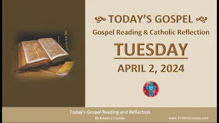 Today's Gospel Reading & Catholic Reflection • Tuesday, April 2, 2024 (w/ Podcast Audio)