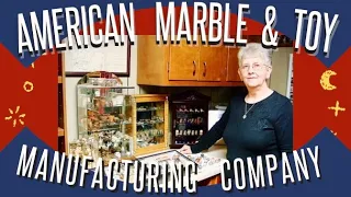 American Marble & Toy Manufacturing Company with Nola Morgan