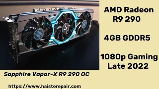 AMD Radeon R9 290 1080p Gaming in 2022:  A Brief Look