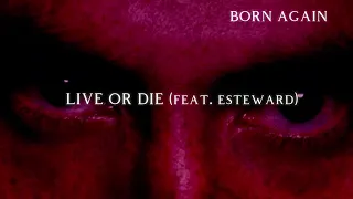 06. Live Or Die (Feat. ESTEWARD)