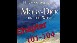 Moby Dick, or the Whale ch 101-104
