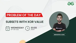 Subsets with XOR value | Problem of the Day: 03/05/22 | Siddharth Hazra