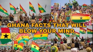 GHANA 🇬🇭 FACTS THAT WILL BLOW YOUR MIND / FACTS ABOUT GHANA 🇬🇭 YOU PROBABLY DON'T KNOW