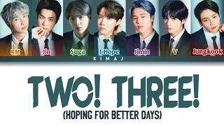 [BTS] 'Two! Three!' (Hoping For Better Days) Color Coded Lyrics Han/Rom/Eng