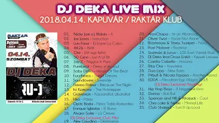 2018.04.14 . DJ DEKA ● Live Mix ● Kapuvár ● Raktár Klub ◢ Dance & Club Summer Popular Mix 2018