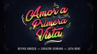 Deyvis Orosco - Amor a Primera Vista ft. Corazón Serrano ft. Jota Benz