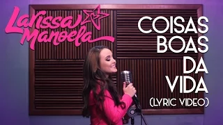 Larissa Manoela - Coisas Boas da Vida (Lyric Video)