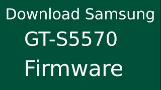 How To Download Samsung Galaxy Mini GT-S5570 Stock Firmware (Flash File) For Update Android Device