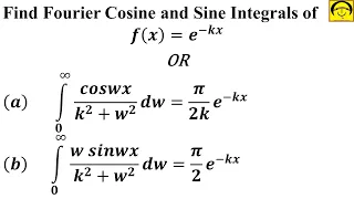 FOURIER INTEGRAL Example-3|Find Fourier Cosine and Sine Integrals of 𝒇(𝒙)=𝒆^(−𝒌𝒙),  𝒙 greater than 𝟎