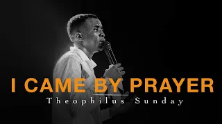 Deep Soaking Worship Instrumentals - I CAME BY PRAYER | Min. Theophilus Sunday