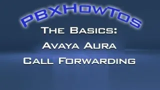 Call Forwarding | Avaya Aura 5.2 | THE BASICS