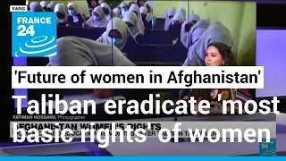 'Future of women in Afghanistan' bleak as the Taliban have 'eradicated women's most basic rights'