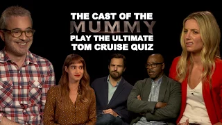 The Cast of the Mummy play the ULTIMATE Tom Cruise Quiz!
