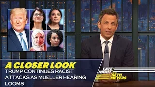 Trump Continues Racist Attacks as Mueller Hearing Looms: A Closer Look