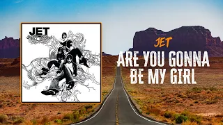 Jet - Are You Gonna Be My Girl | Lyrics