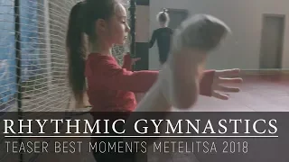 Rhythmic Gymnastics Teaser trailer Metelitsa 2018 Тизер трейлер хайлайт Лучшие моменты и растяжка