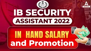 IB Security Assistant 2022 in  Hand Salary and Promotion