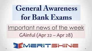 General Awareness for Bank Exams - GAinful series - Important news of the week (Apr 22 – Apr 28)