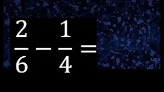 2/6 menos 1/4 , Resta de fracciones 2/6-1/4 heterogeneas , diferente denominador