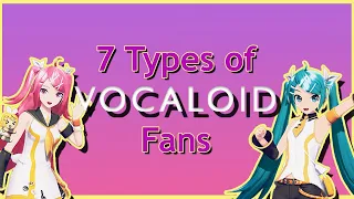 7 Types of VOCALOID Fans