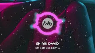 SHIRIN DAVID - Ich darf das Remix by Barbie Mak (3D Sound/Bass Boosted)