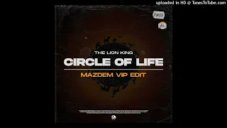 The Lion King - Circle of Life (Mazdem VIP Edit)