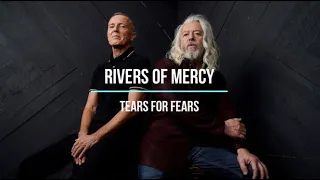 Tears for Fears - Rivers of Mercy lyrics sing-a-long
