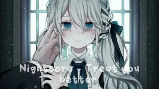 Nightcore ~ Treat You Better