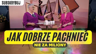 JAK DOBRZE PACHNIEĆ ? NIE ZA MILIONY