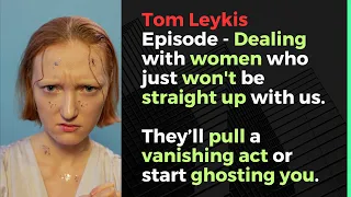 Tom Leykis Episode - never put up with this kind of behavior.