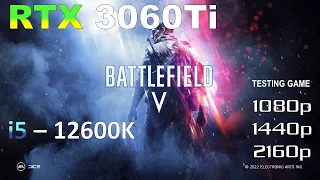 RTX 3060 Ti + i5 12600K : BATTLEFIELD V  |1080p l 1440p l 4K (ULTRA,  HIGH, MEDIA & LOW settings).