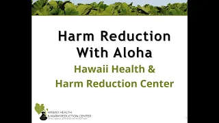 Harm Reduction with Aloha: A Glimpse at the Hawaiʻi Health & Harm Reduction Center