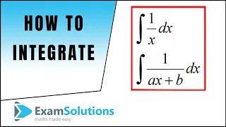 Integration : 1/x and 1/(ax+b) types : ExamSolutions