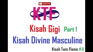 Kisah Gigi Part 1 -  Kisah Divine Masculine ( Kisah Twin Flame #8 )