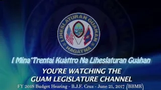 FY 2018 BBMR Budget Hearing - B.J.F. Cruz - June 21, 2017