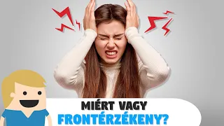 Miért vagy frontérzékeny és mit tehetsz ellene?