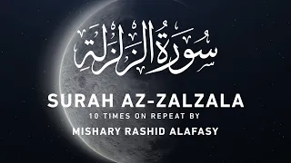 Surah Az-Zalzala by Mishary Rashid Alafasy | 10x Repeat | مشاري بن راشد العفاسي | سورة الزلزلة