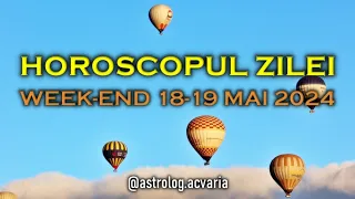Hai noroc! 🍀 WEEK-END 18-19 MAI 2024 ☀♉ HOROSCOPUL ZILEI  cu astrolog Acvaria 🌈
