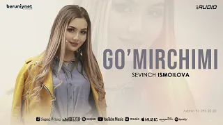 Sevinch Ismoilova - Go'mirchimi (Audio)