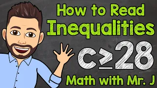 How to Read an Inequality | Math with Mr. J